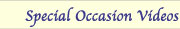 Special Occasion Videos